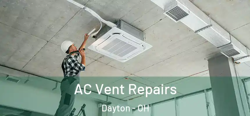 AC Vent Repairs Dayton - OH