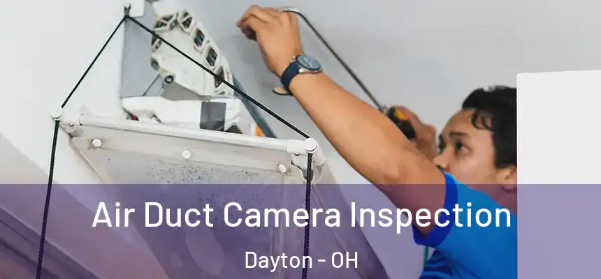  Air Duct Camera Inspection Dayton - OH
