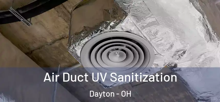 Air Duct UV Sanitization Dayton - OH