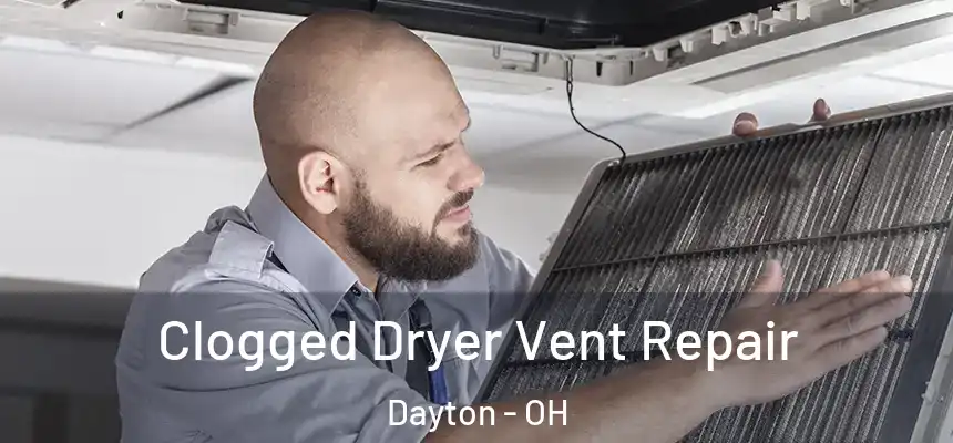 Clogged Dryer Vent Repair Dayton - OH
