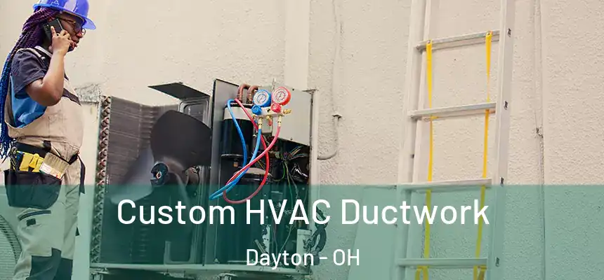  Custom HVAC Ductwork Dayton - OH