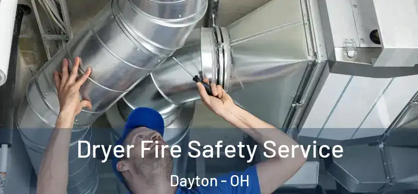  Dryer Fire Safety Service Dayton - OH
