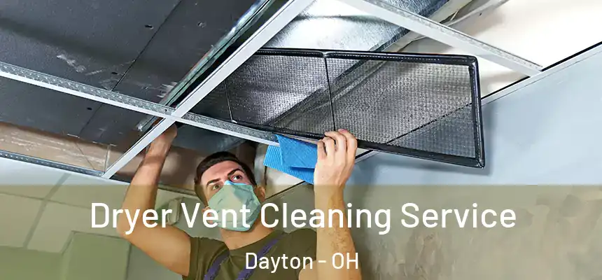 Dryer Vent Cleaning Service Dayton - OH