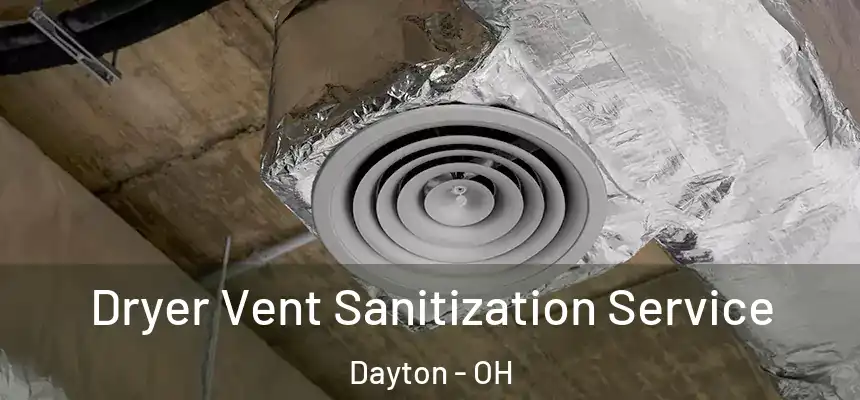  Dryer Vent Sanitization Service Dayton - OH