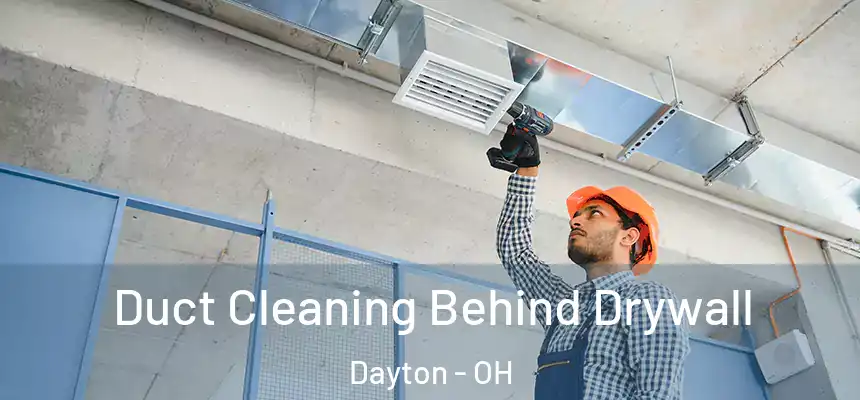  Duct Cleaning Behind Drywall Dayton - OH