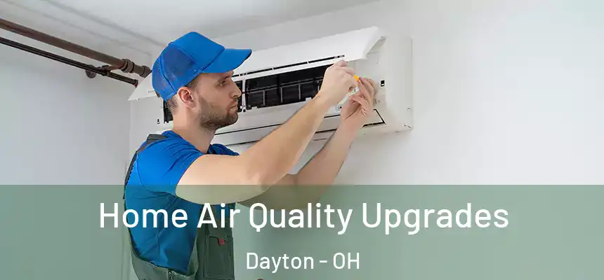  Home Air Quality Upgrades Dayton - OH