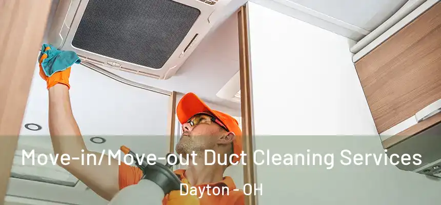  Move-in/Move-out Duct Cleaning Services Dayton - OH