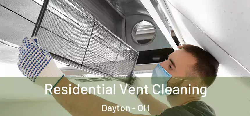 Residential Vent Cleaning Dayton - OH