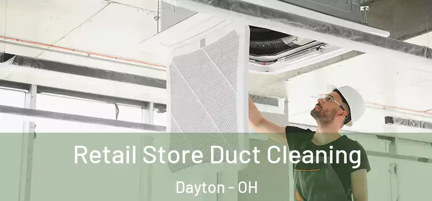  Retail Store Duct Cleaning Dayton - OH