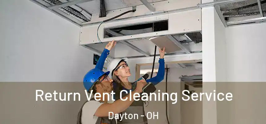  Return Vent Cleaning Service Dayton - OH